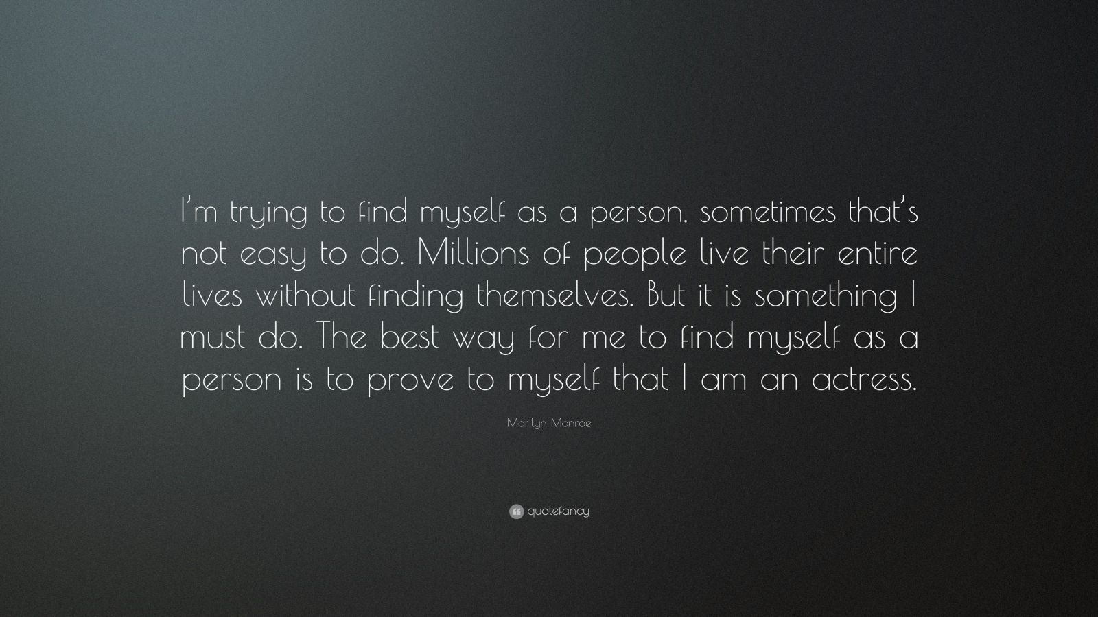 marilyn-monroe-quote-i-m-trying-to-find-myself-as-a-person-sometimes