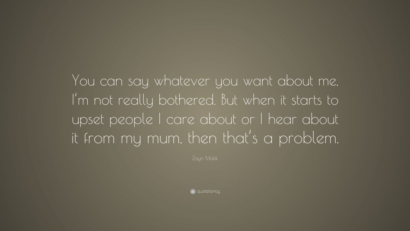 Download Zayn Malik Quote: "You can say whatever you want about me ...