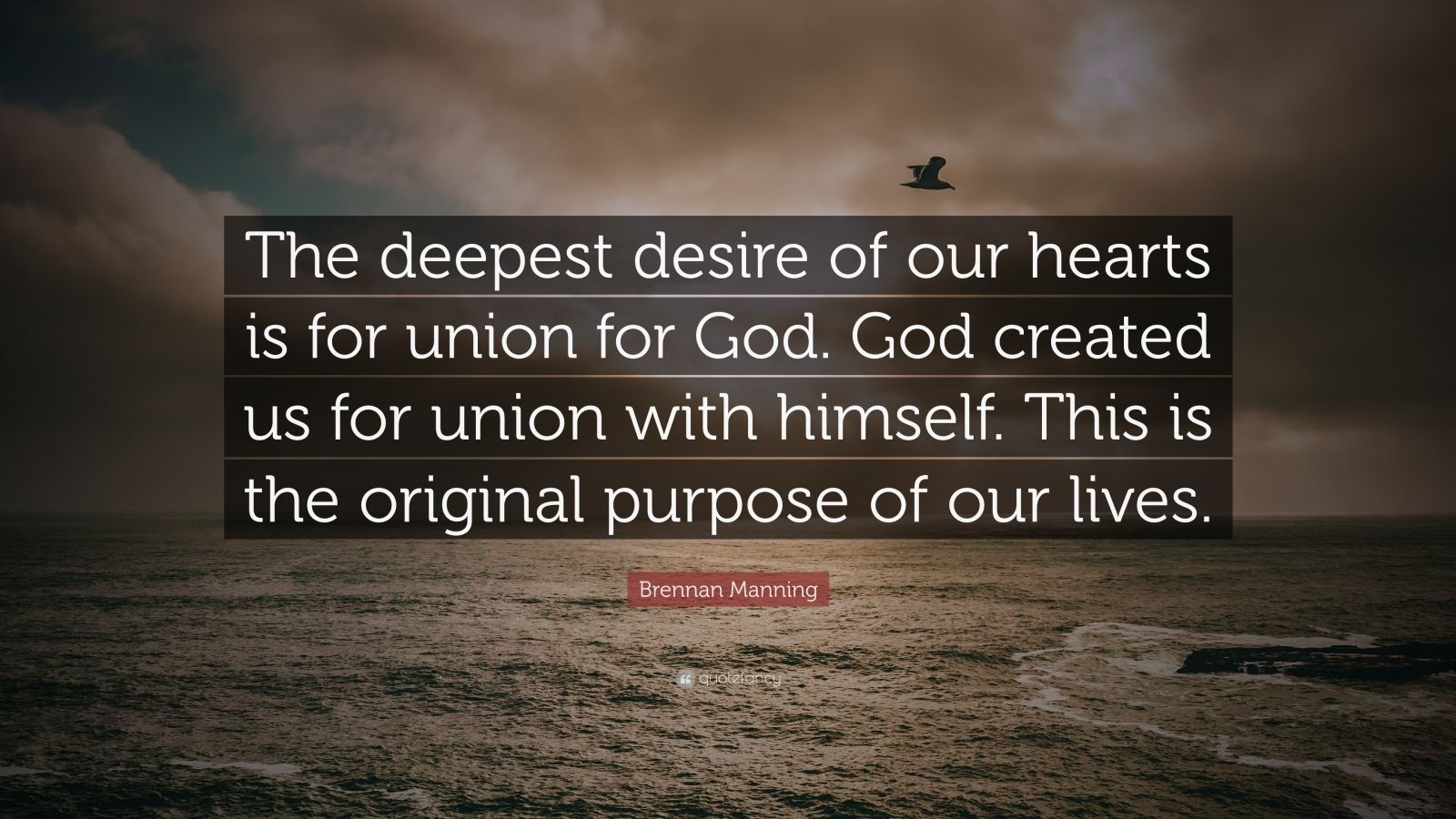 Brennan Manning Quote: “The deepest desire of our hearts is for union