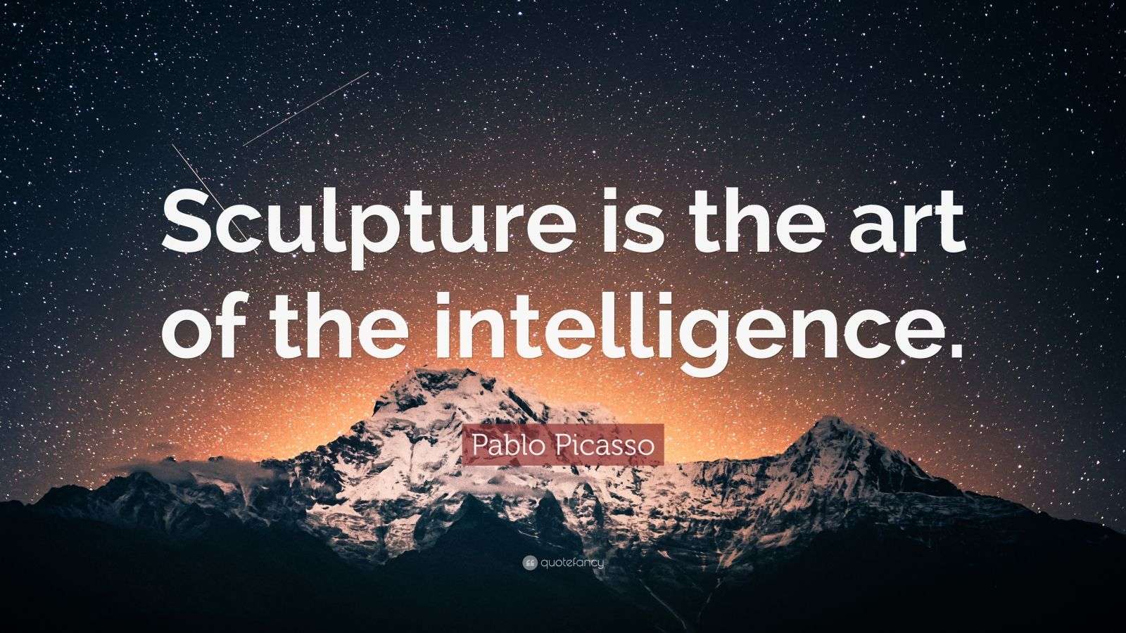 Pablo Picasso Quote “Sculpture is the art of the intelligence.” (12 wallpapers) Quotefancy