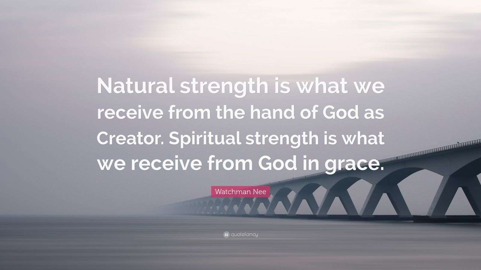 Watchman Nee Quote “Natural strength is what we receive from the hand