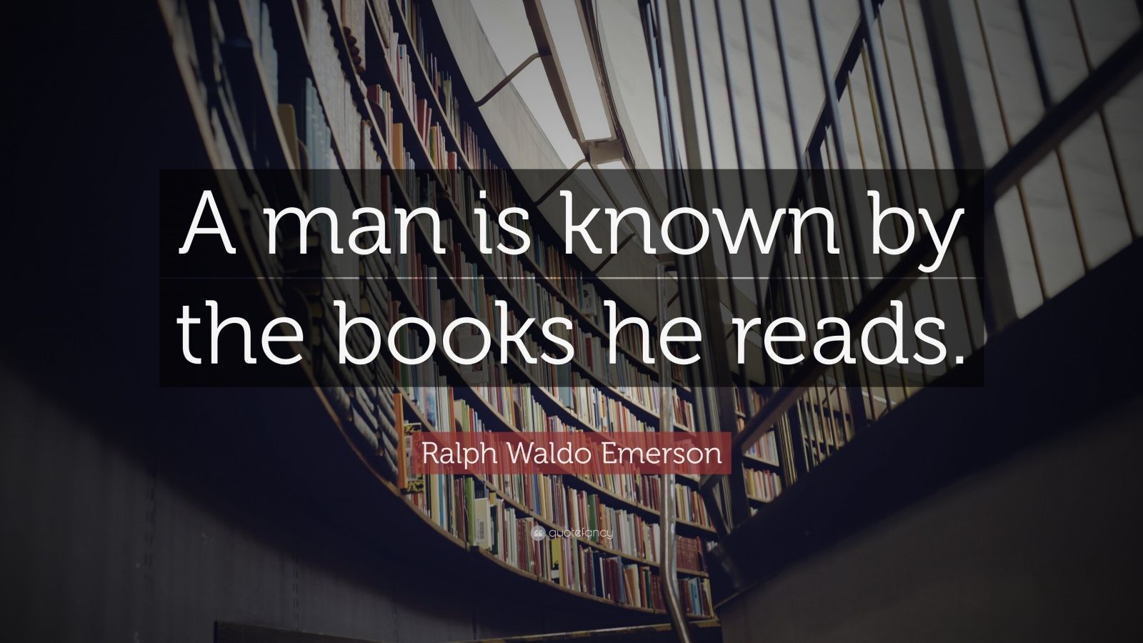 Ralph Waldo Emerson Quote: “A man is known by the books he reads.”