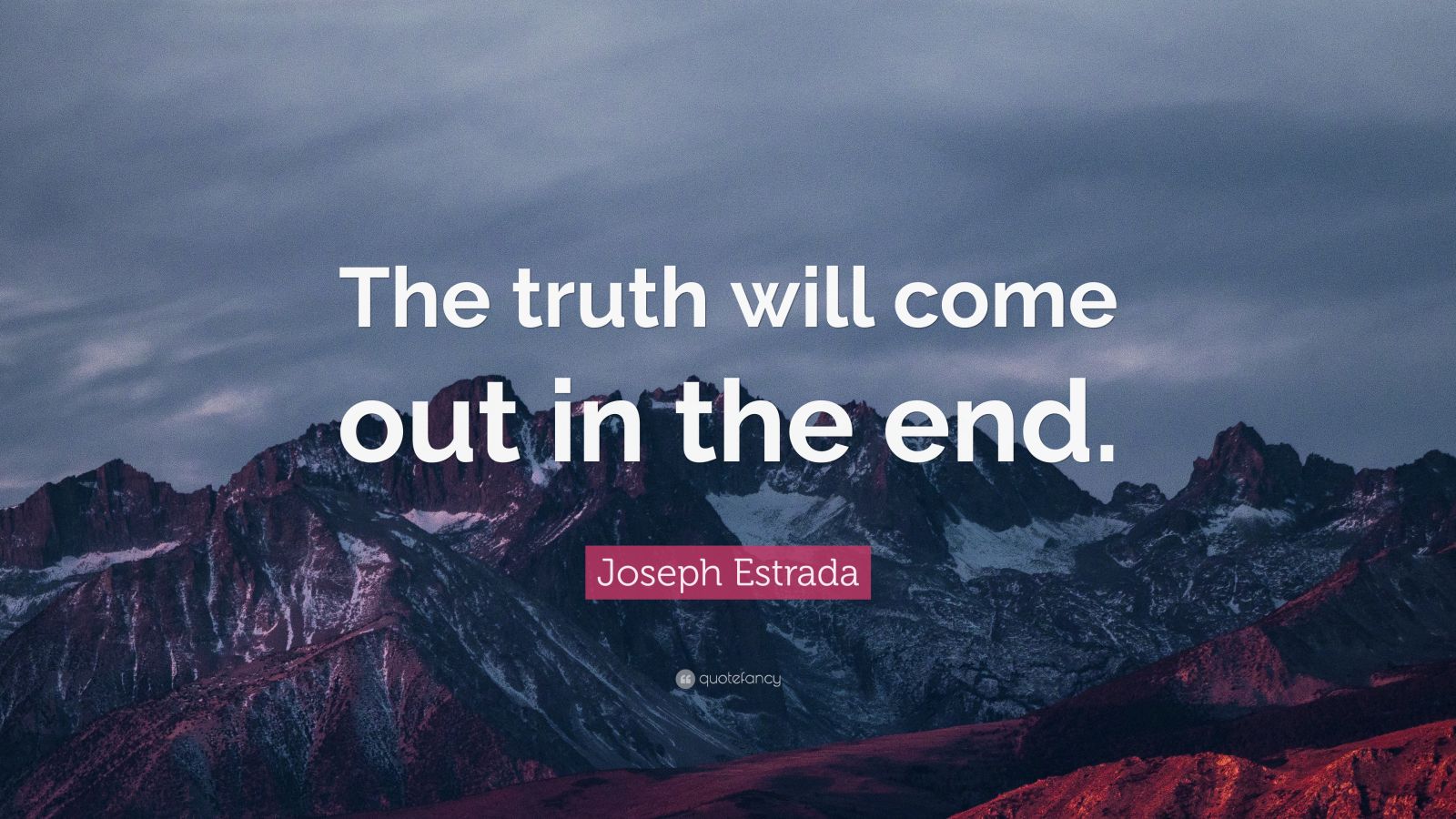 Joseph Estrada Quote “the Truth Will Come Out In The End” 7 Wallpapers Quotefancy 