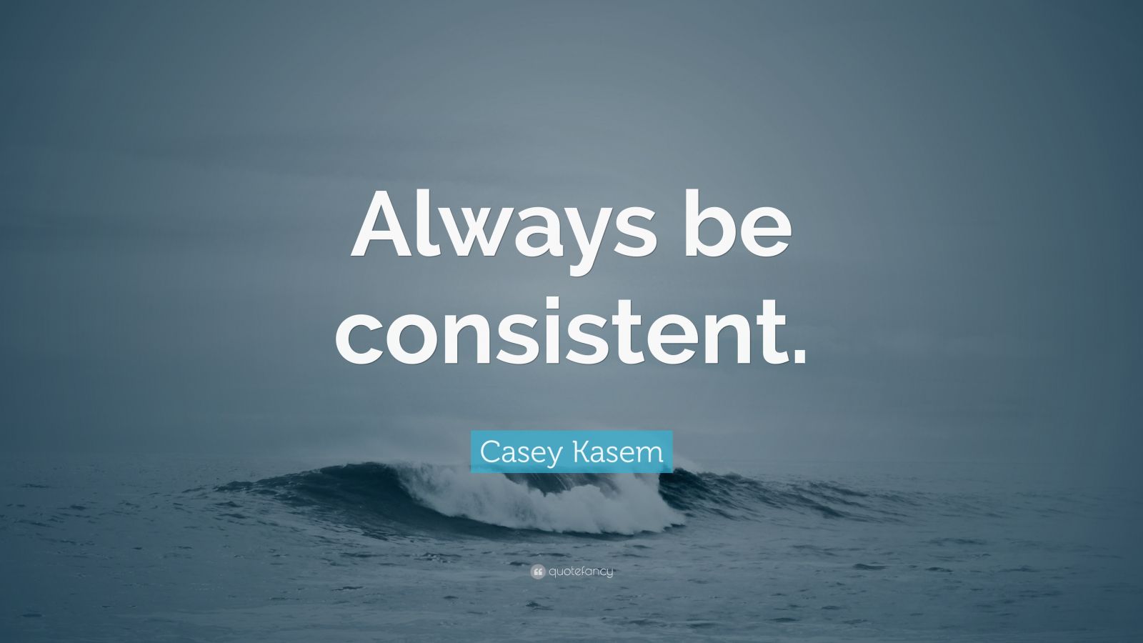 Casey Kasem Quote “always Be Consistent” 7 Wallpapers Quotefancy 1575