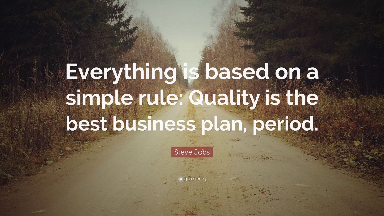 Steve Jobs Quote: “Everything is based on a simple rule: Quality is the