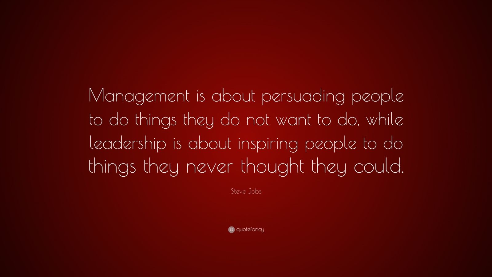 Steve Jobs Quote: “Management is about persuading people to do things ...