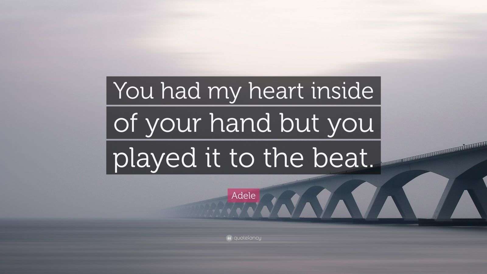 you have my heart inside of your hand