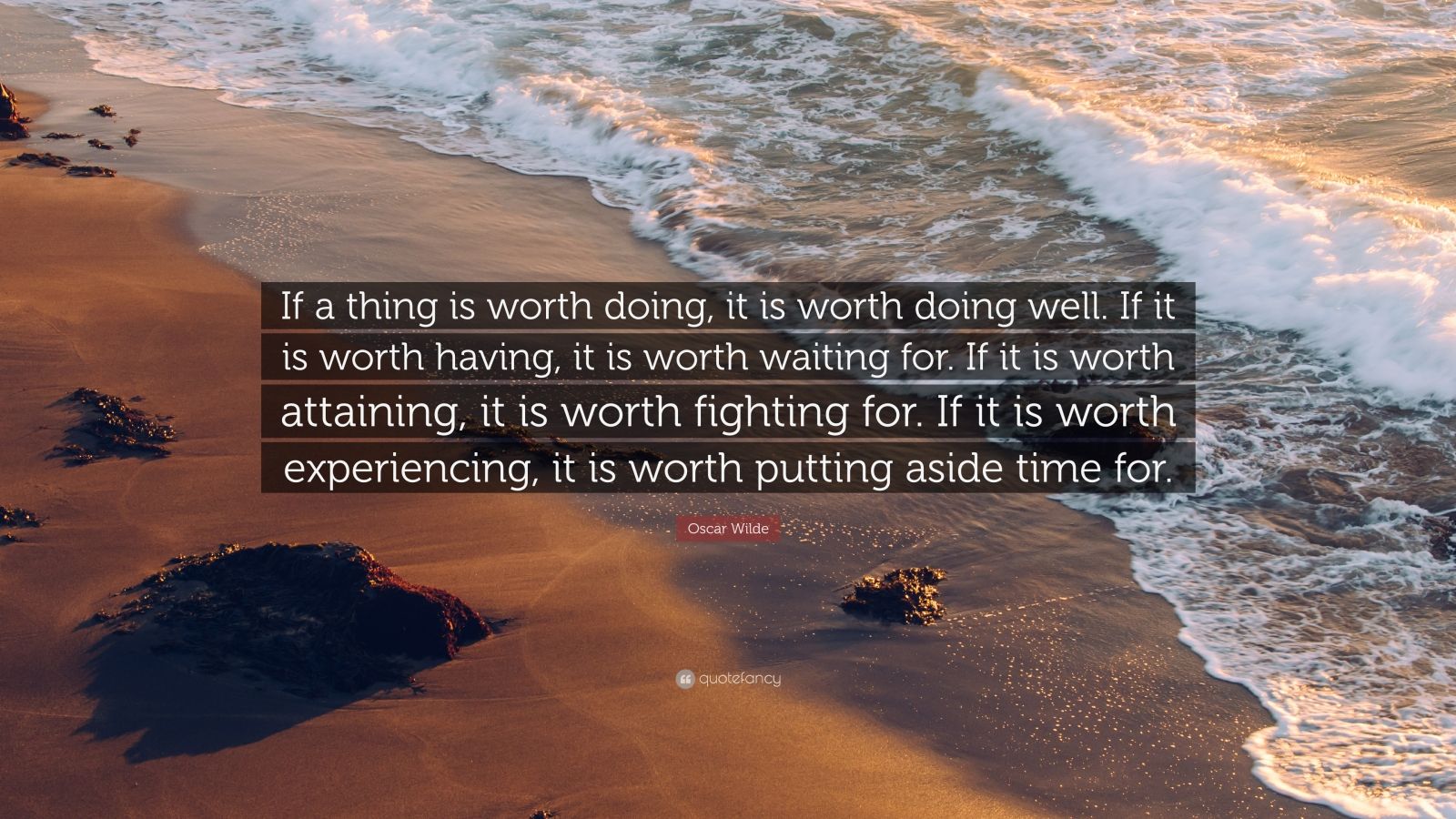 Oscar Wilde Quote “If a thing is worth doing, it is worth doing well
