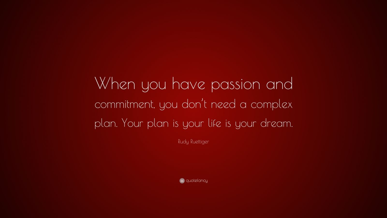 Rudy Ruettiger Quote: “When you have passion and commitment, you don’t ...