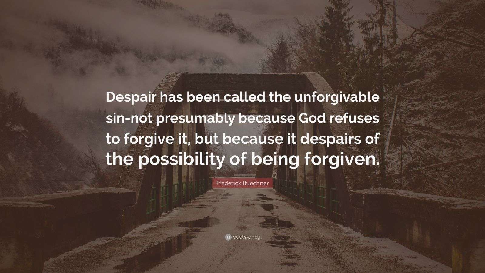 Frederick Buechner Quote “Despair has been called the sin