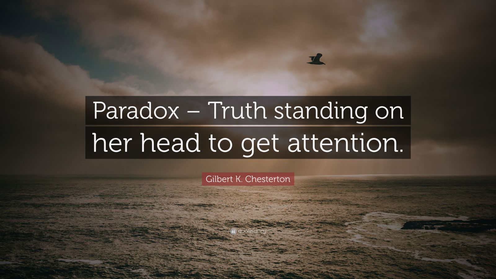 5046442 Gilbert K Chesterton Quote Paradox Truth standing on her head to