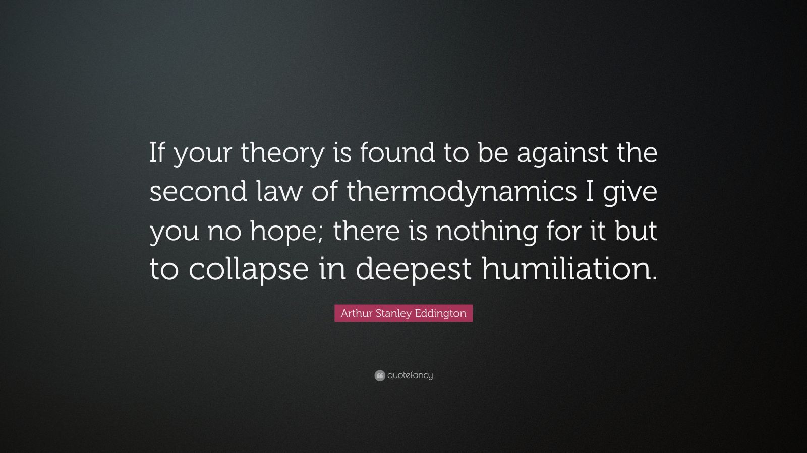 Arthur Stanley Eddington Quote “If your theory is found to be against