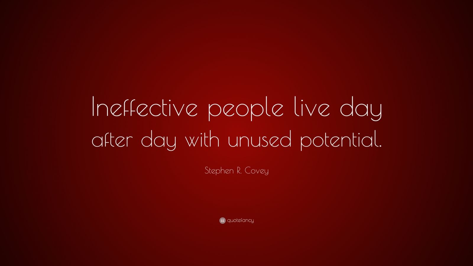 Stephen R. Covey Quote: “Ineffective people live day after day with ...