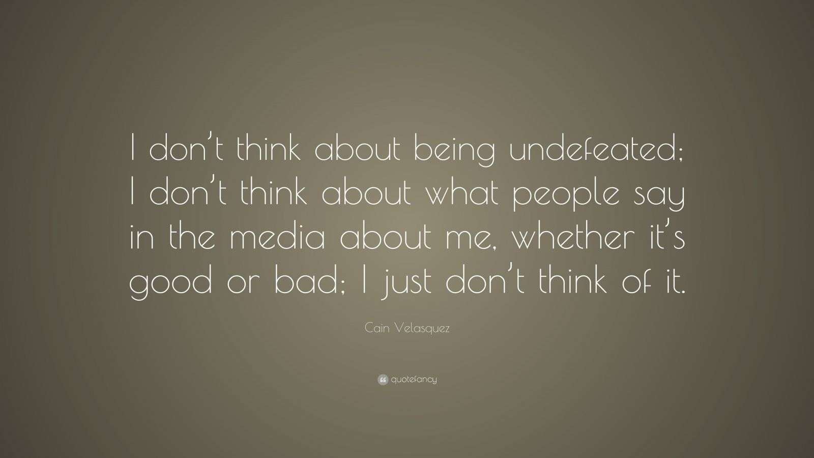 Cain Velasquez Quote: “I don’t think about being undefeated; I don’t