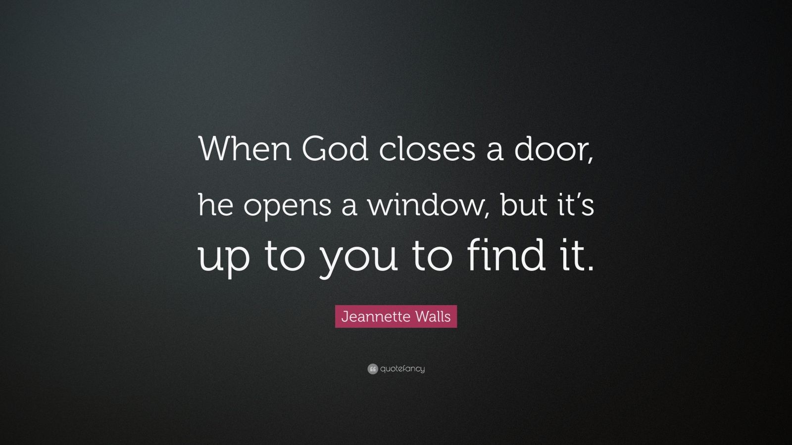 Jeannette Walls Quote: “When God closes a door, he opens a window, but