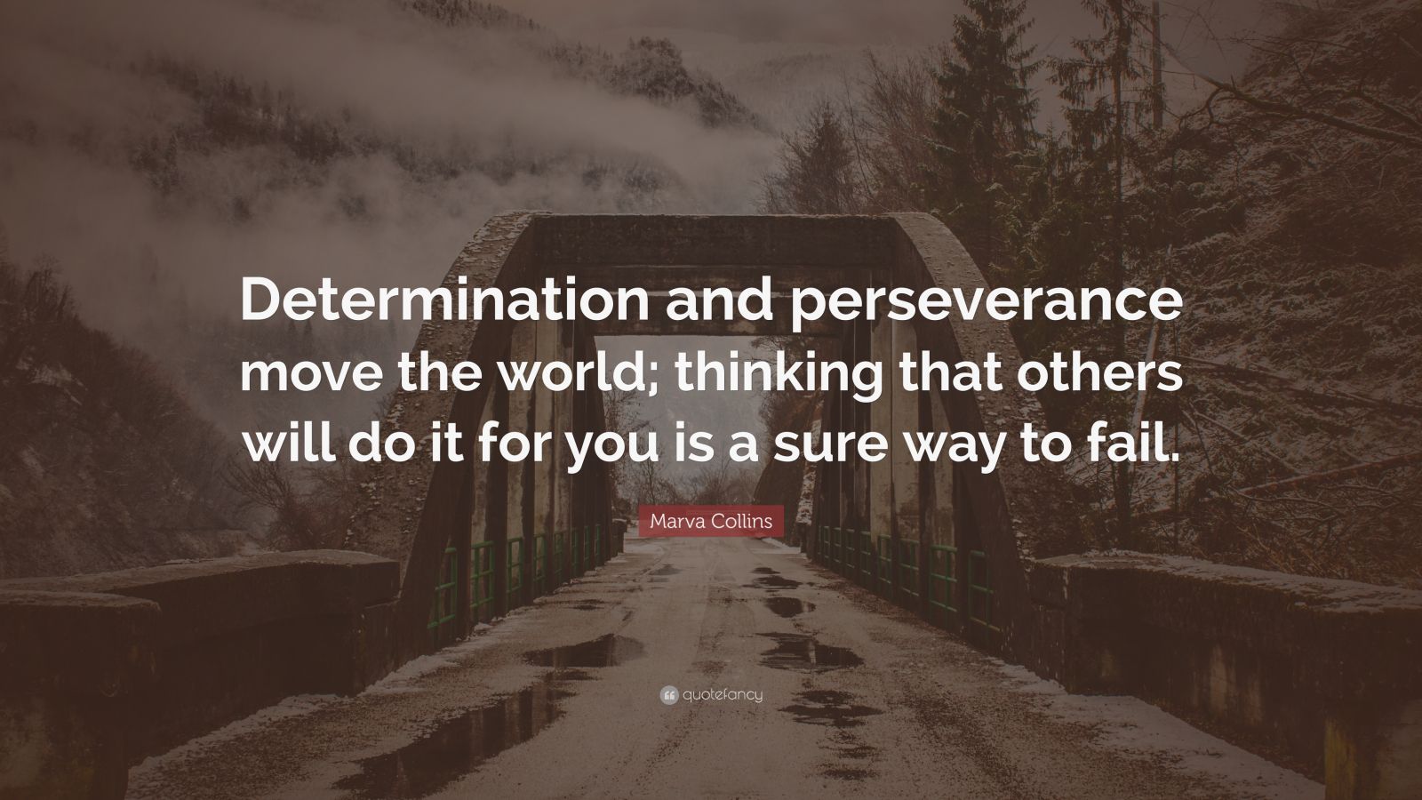 Marva Collins Quote: “Determination and perseverance move the world ...