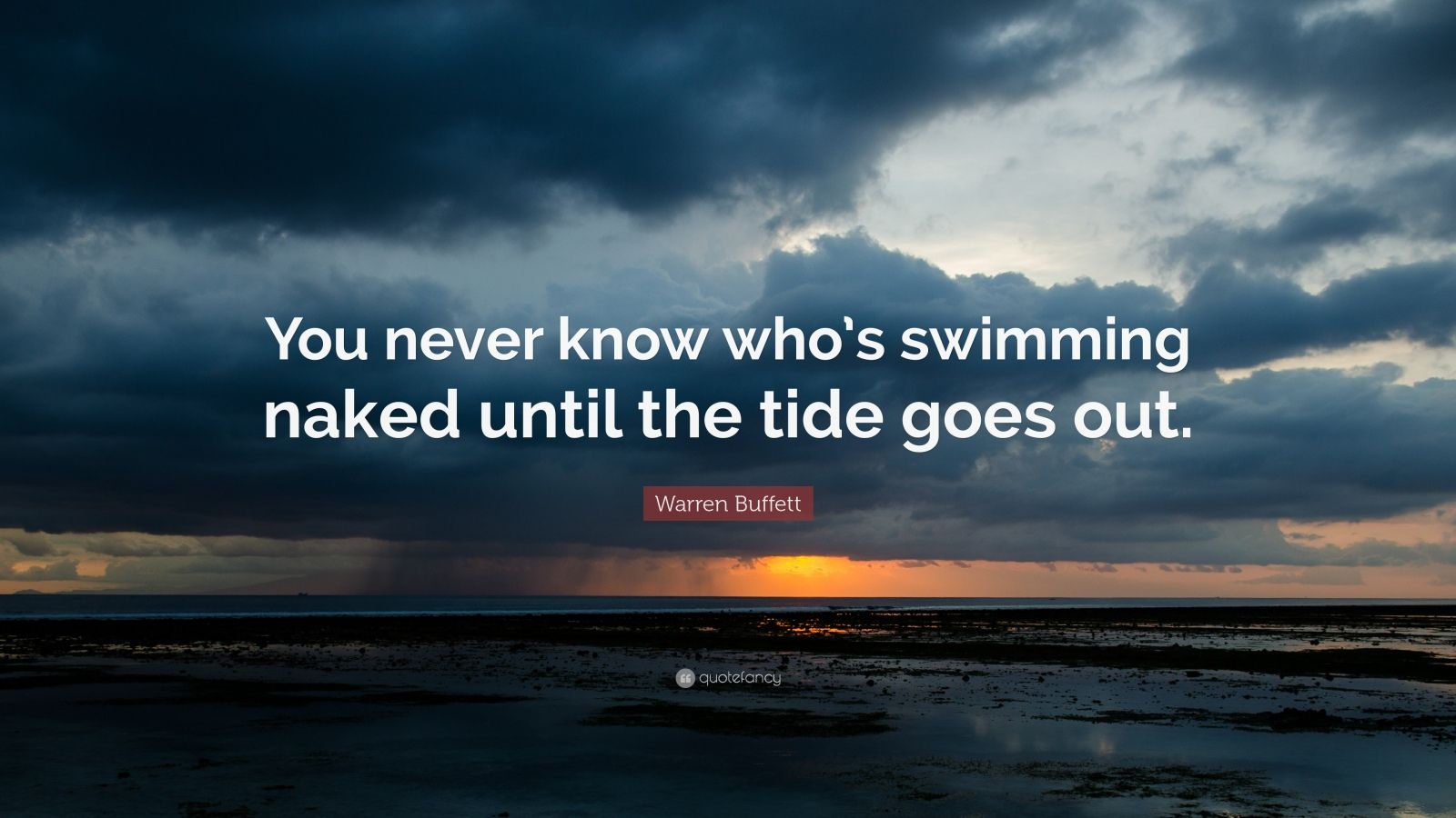 Warren Buffett Quote: “You never know who’s swimming naked until the