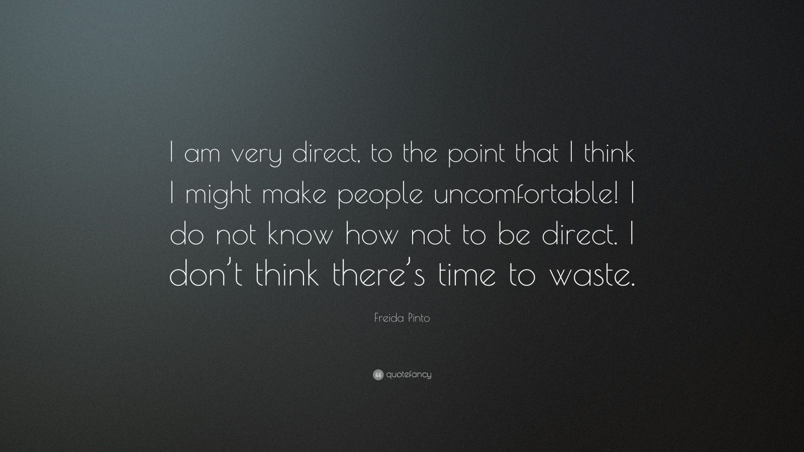 Freida Pinto Quote: “I am very direct, to the point that I think I ...