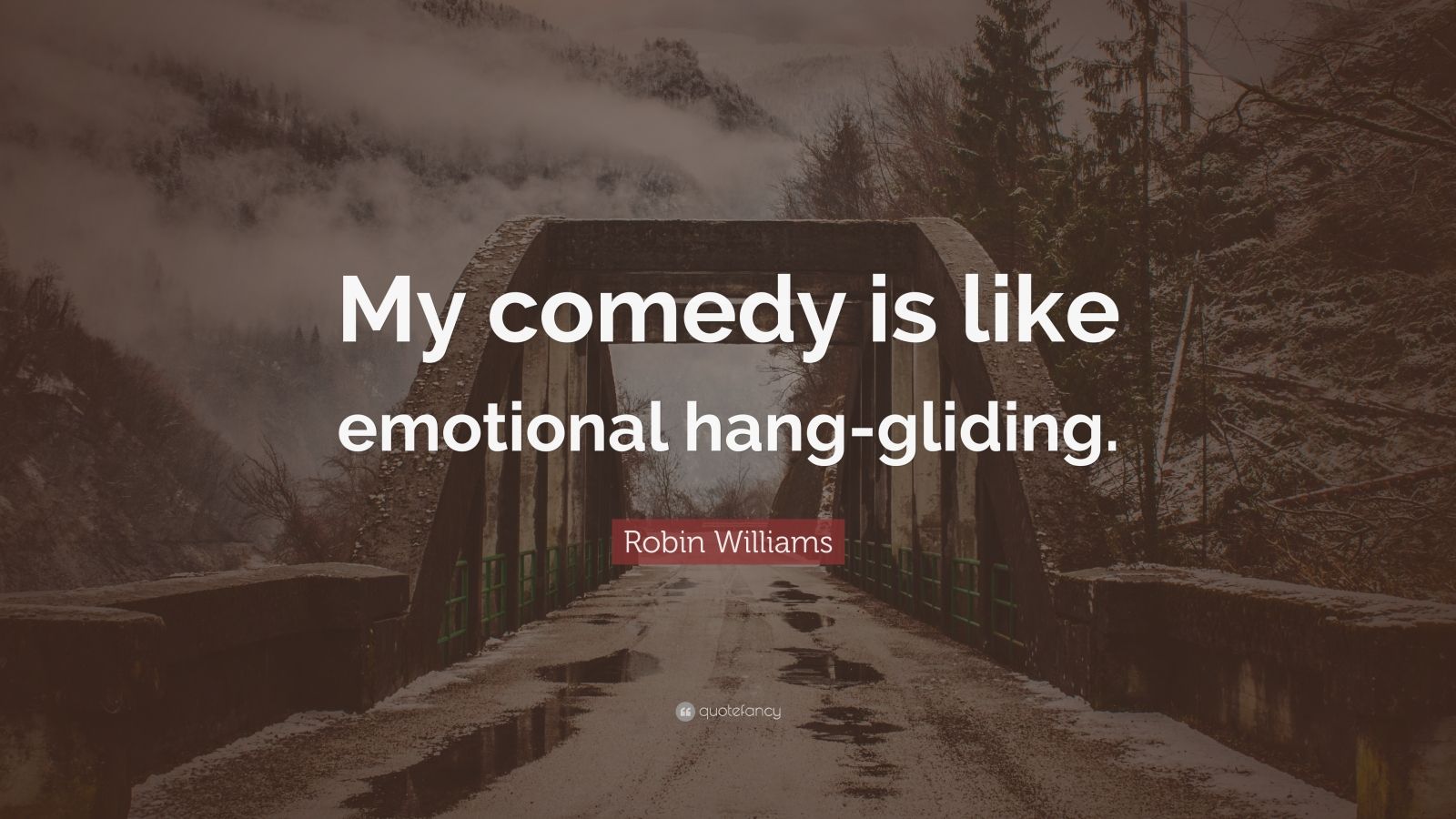 Robin Williams Quote “My comedy is like emotional hanggliding.” (7