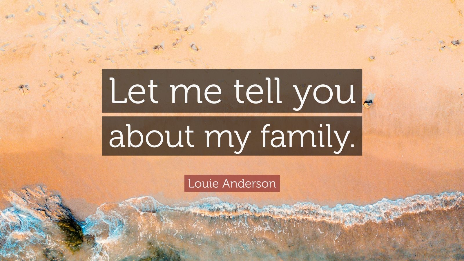 Louie Anderson Quote: “Let me tell you about my family.” (7 wallpapers ...