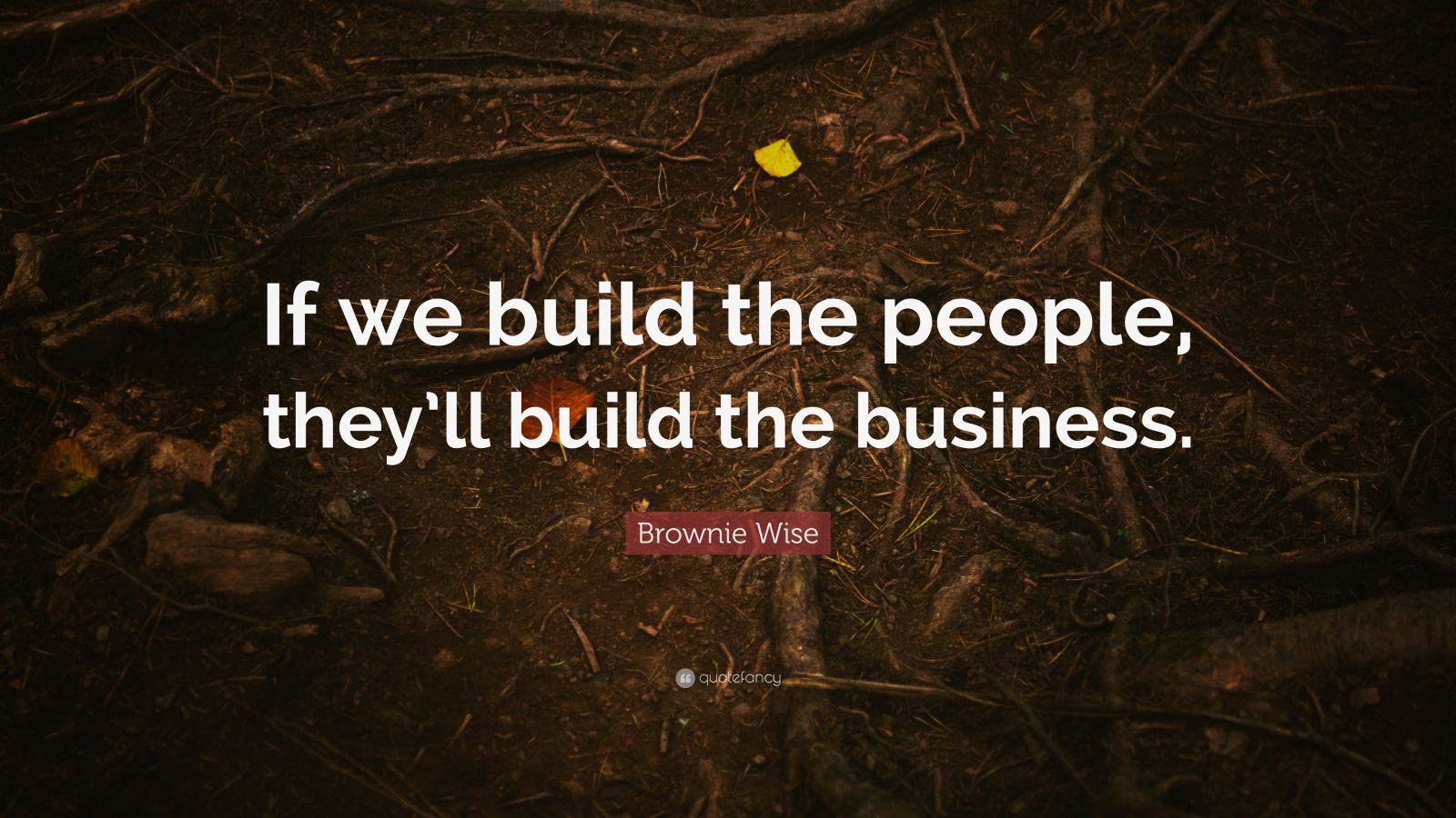 Brownie Wise Quote: “if We Build The People, They’ll Build The Business 