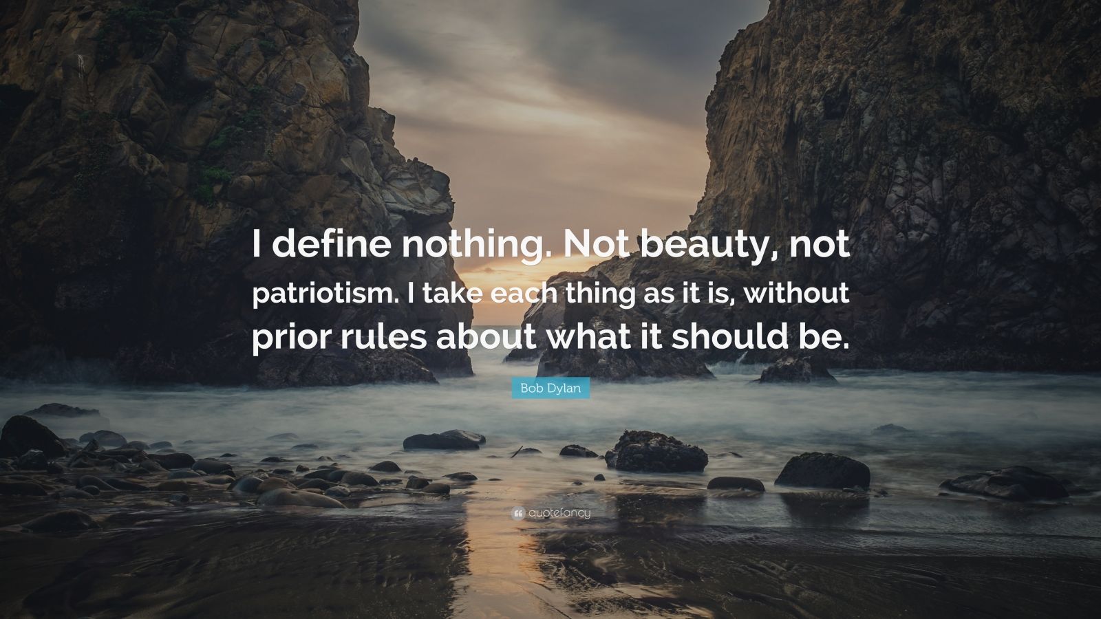 Bob Dylan Quote: “I define nothing. Not beauty, not patriotism. I take
