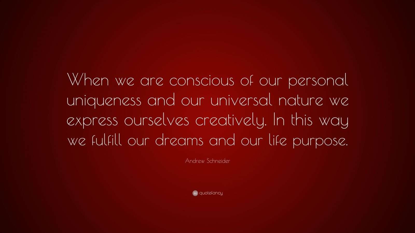 Andrew Schneider Quote “When we are conscious of our personal