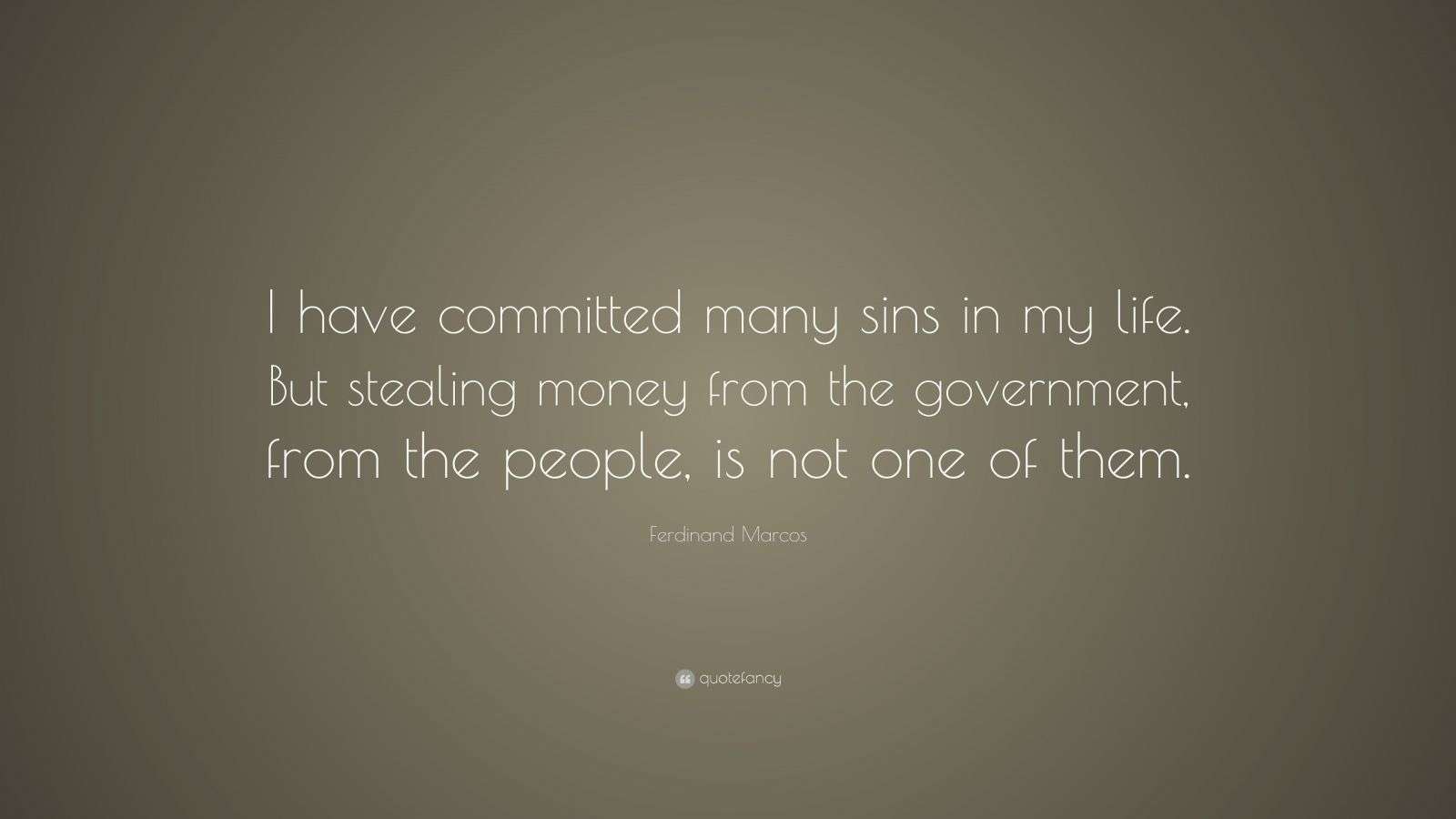 Ferdinand Marcos Quote “I have committed many sins in my life. But