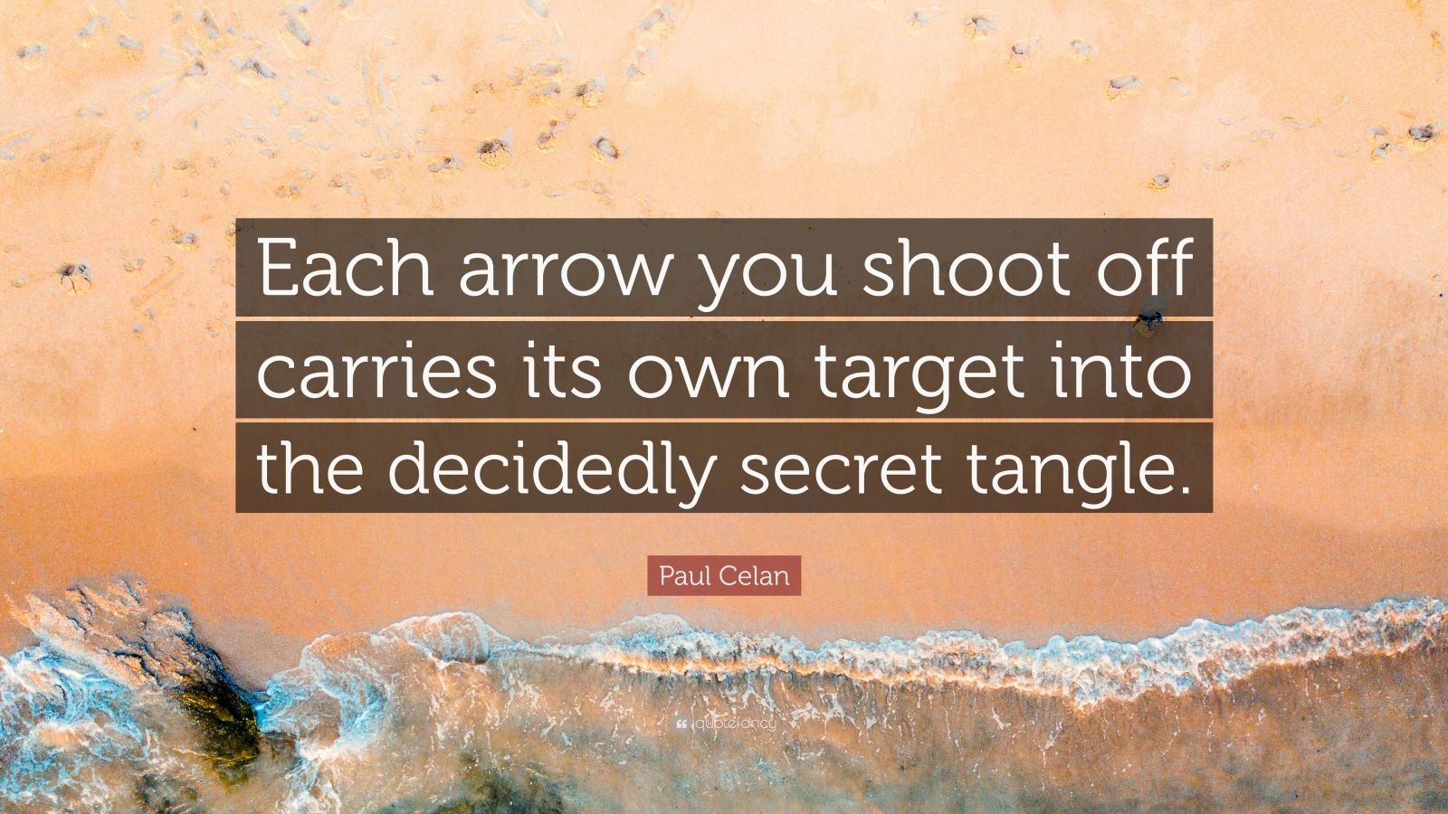 Paul Celan Quote: “each Arrow You Shoot Off Carries Its Own Target Into 