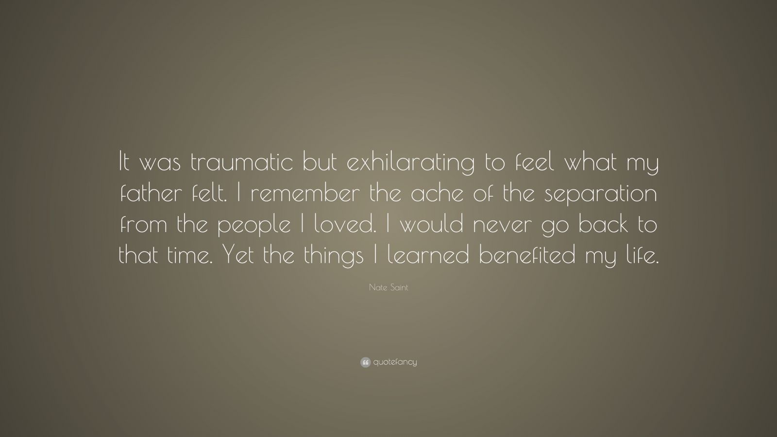 Nate Saint Quote: “It was traumatic but exhilarating to feel what my ...