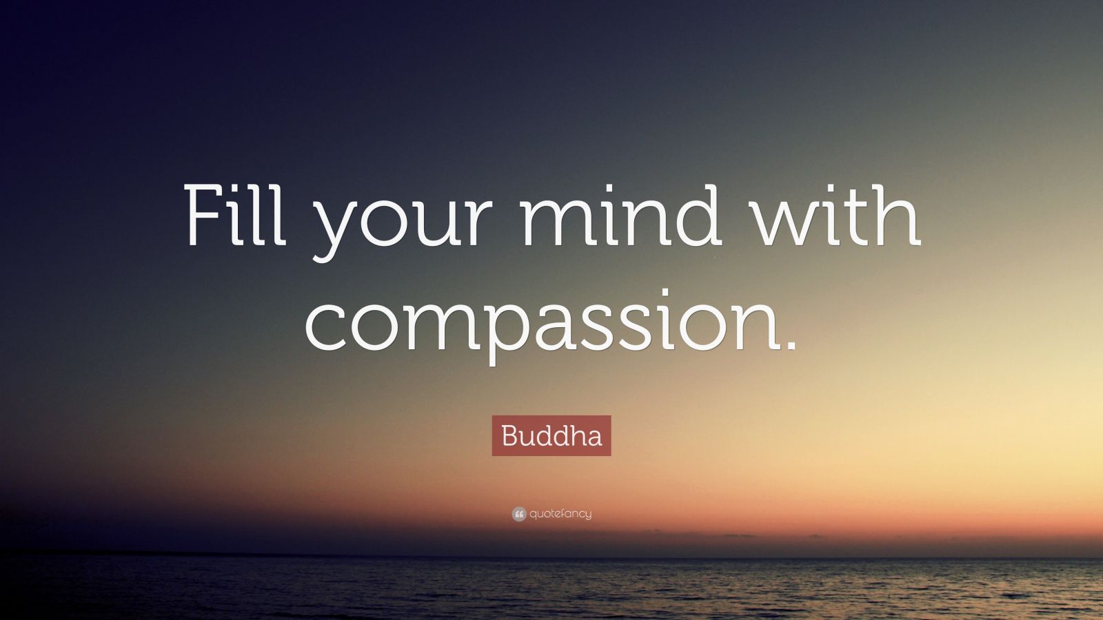 Buddha Quote: “Fill Your Mind With Compassion.”