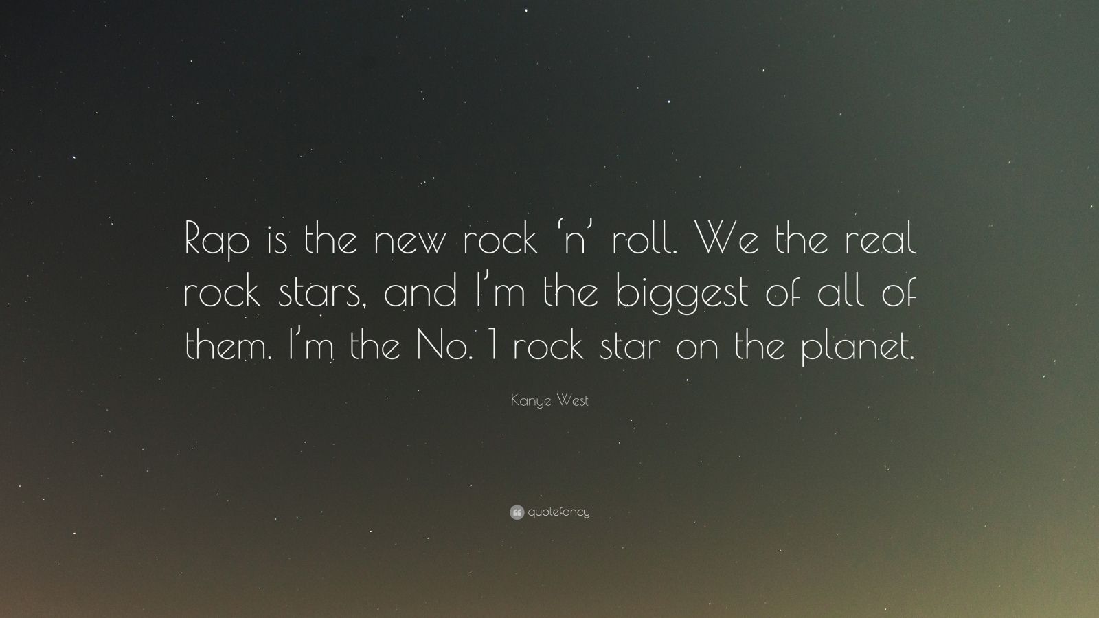 Kanye West Quote: “Rap is the new rock ‘n’ roll. We the real rock stars