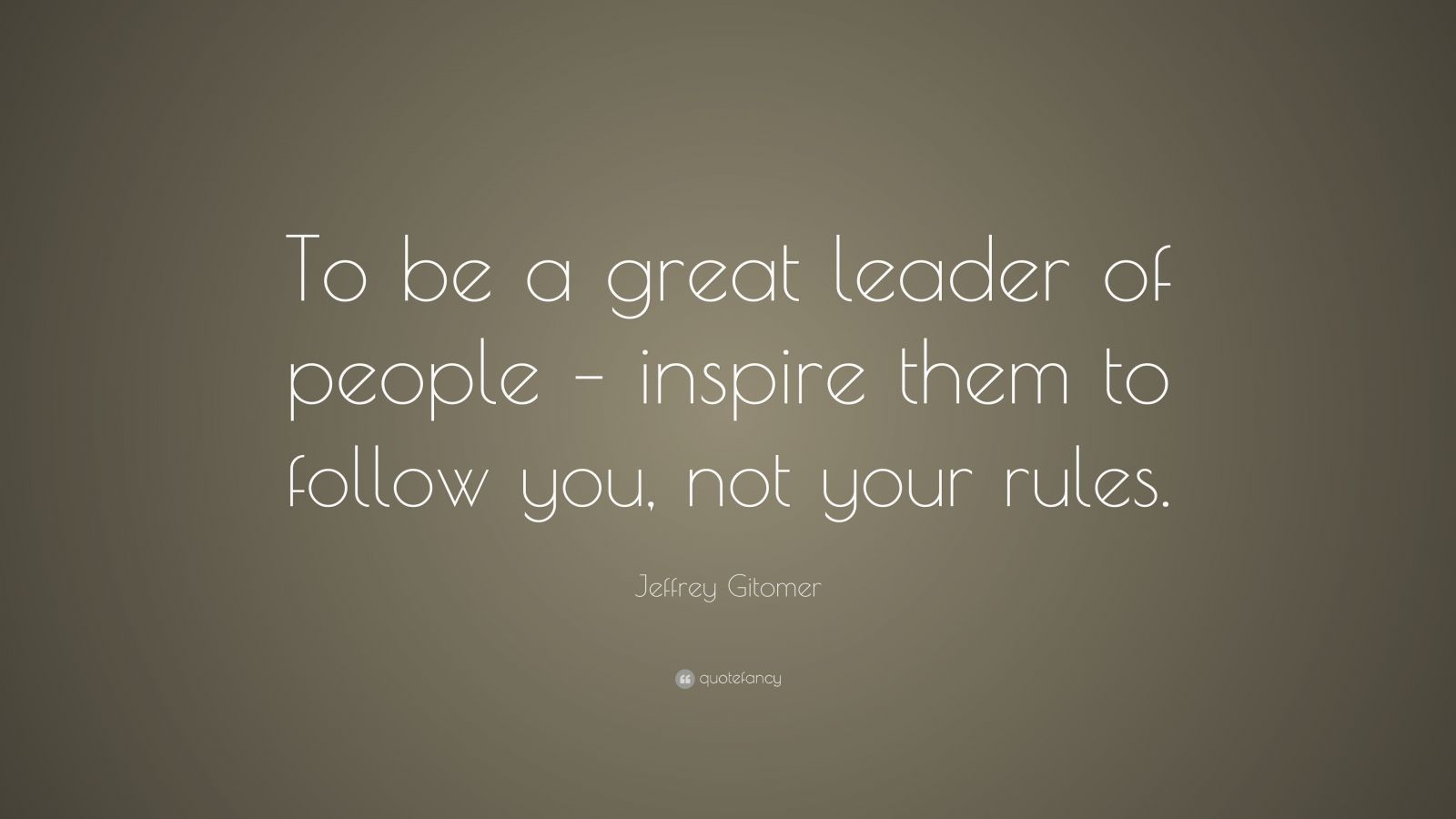 Jeffrey Gitomer Quote: “To be a great leader of people – inspire them ...