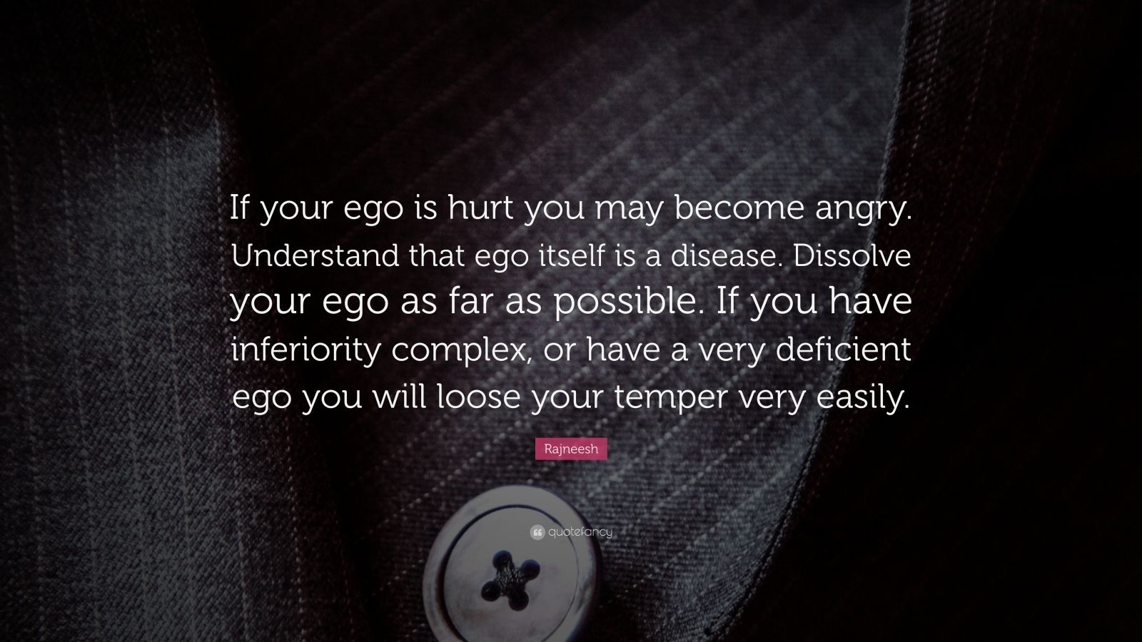 rajneesh-quote-if-your-ego-is-hurt-you-may-become-angry-understand