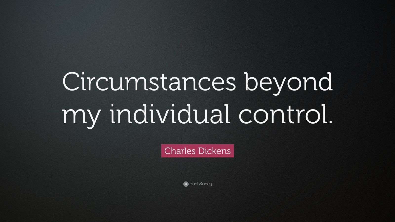 charles-dickens-quote-circumstances-beyond-my-individual-control-7