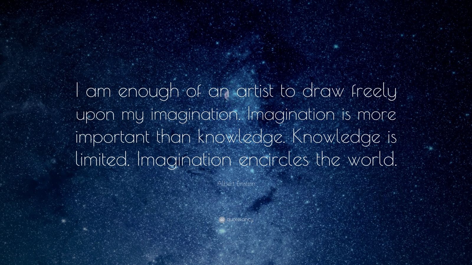 Albert Einstein Quote: “I am enough of an artist to draw freely upon my ...
