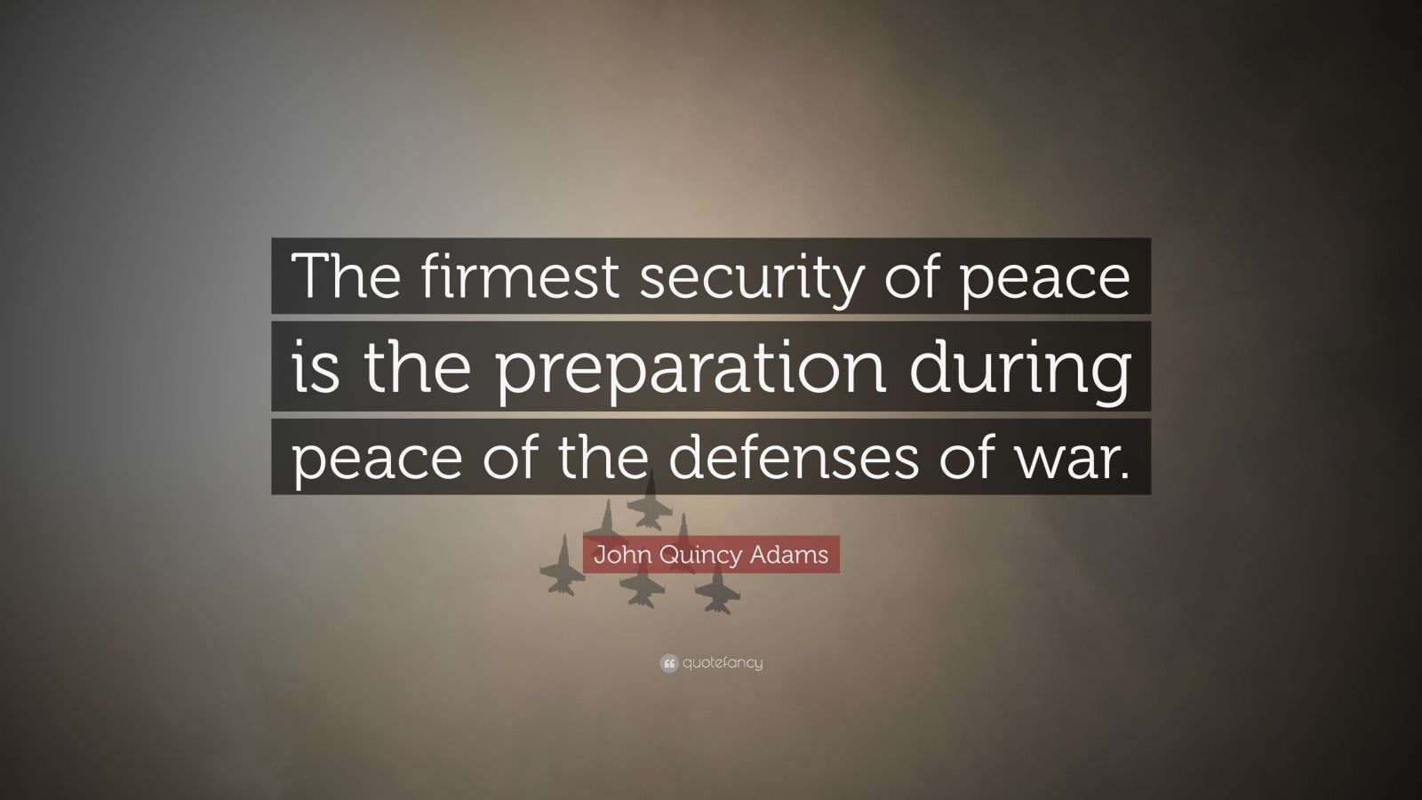 John Quincy Adams Quote: “The firmest security of peace is the ...