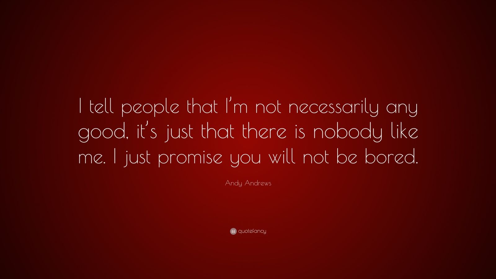 Andy Andrews Quote: “I tell people that I’m not necessarily any good ...