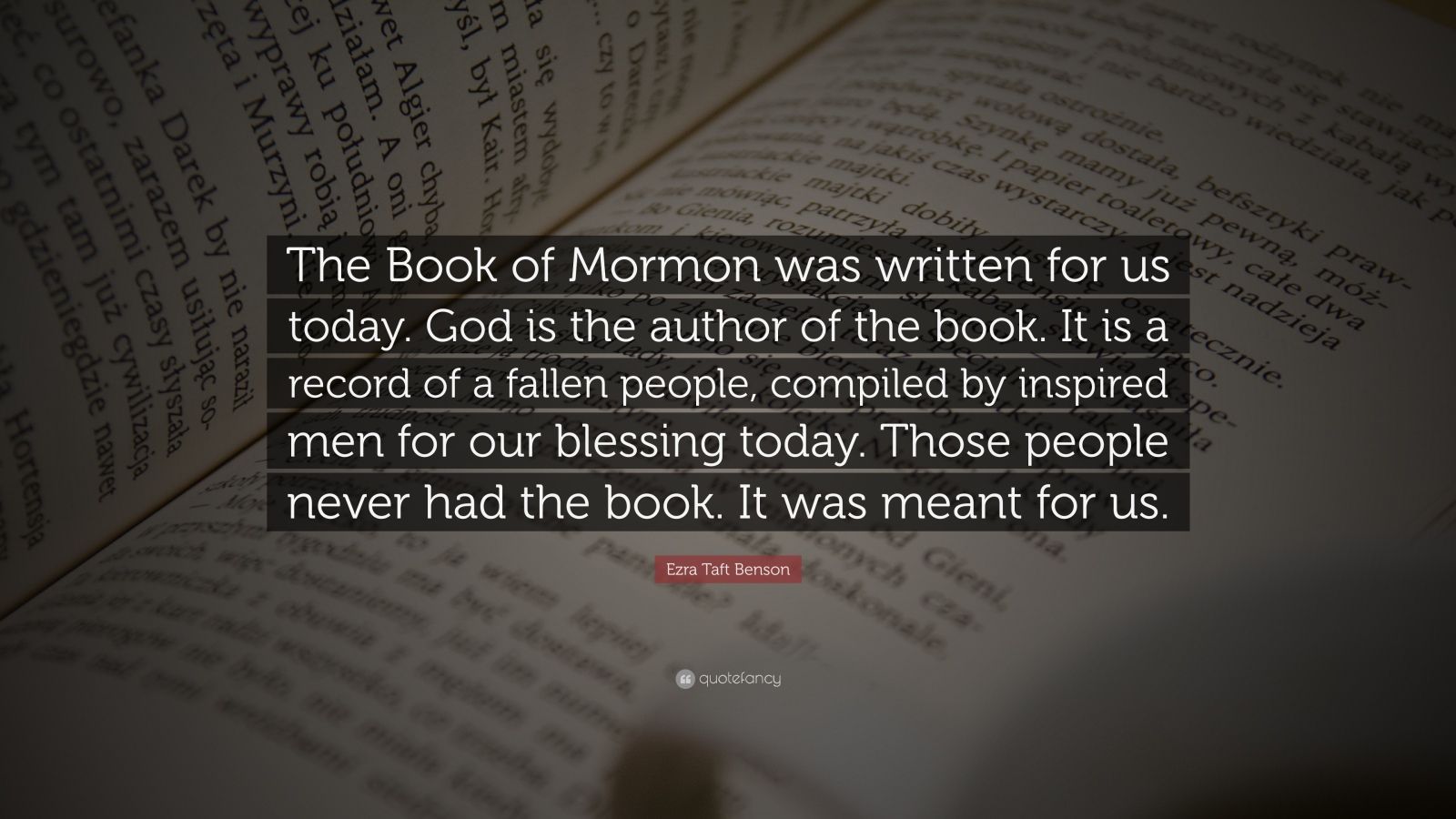 Ezra Taft Benson Quote “The Book of Mormon was written for us today