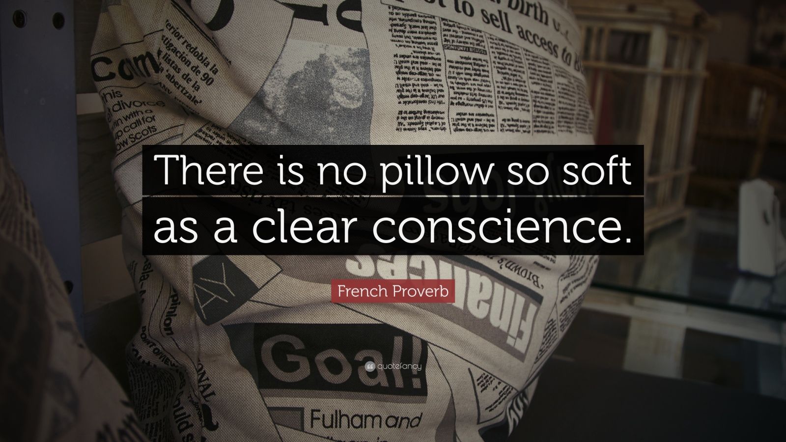 French Proverb Quote “There is no pillow so soft as a clear conscience