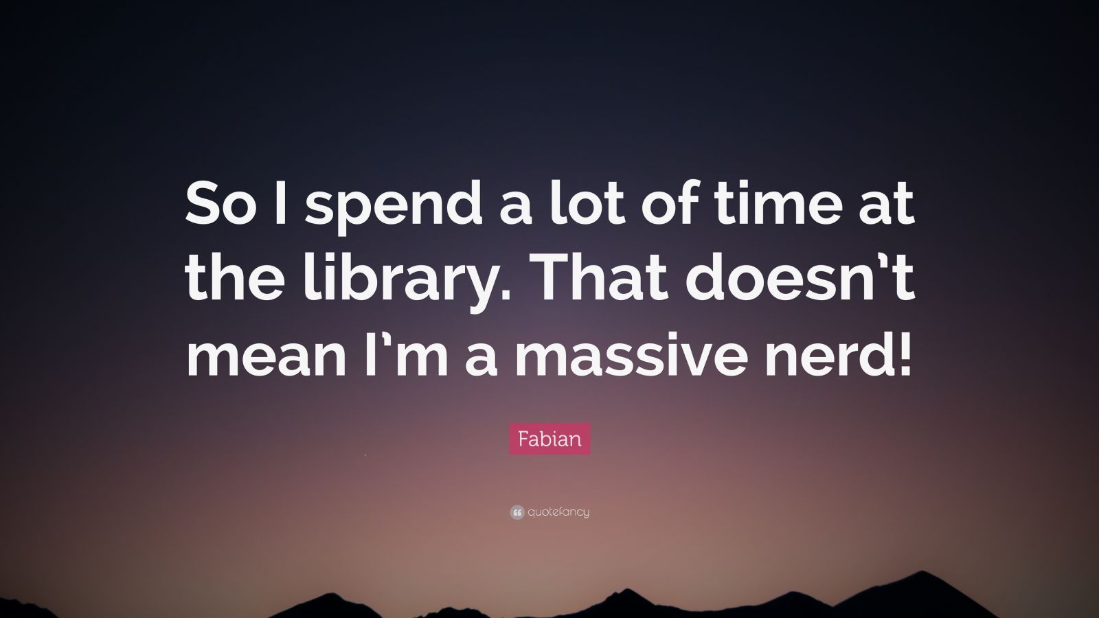 So I Spend A Lot Of Time At The Library That Doesn't Mean I'm A Massi