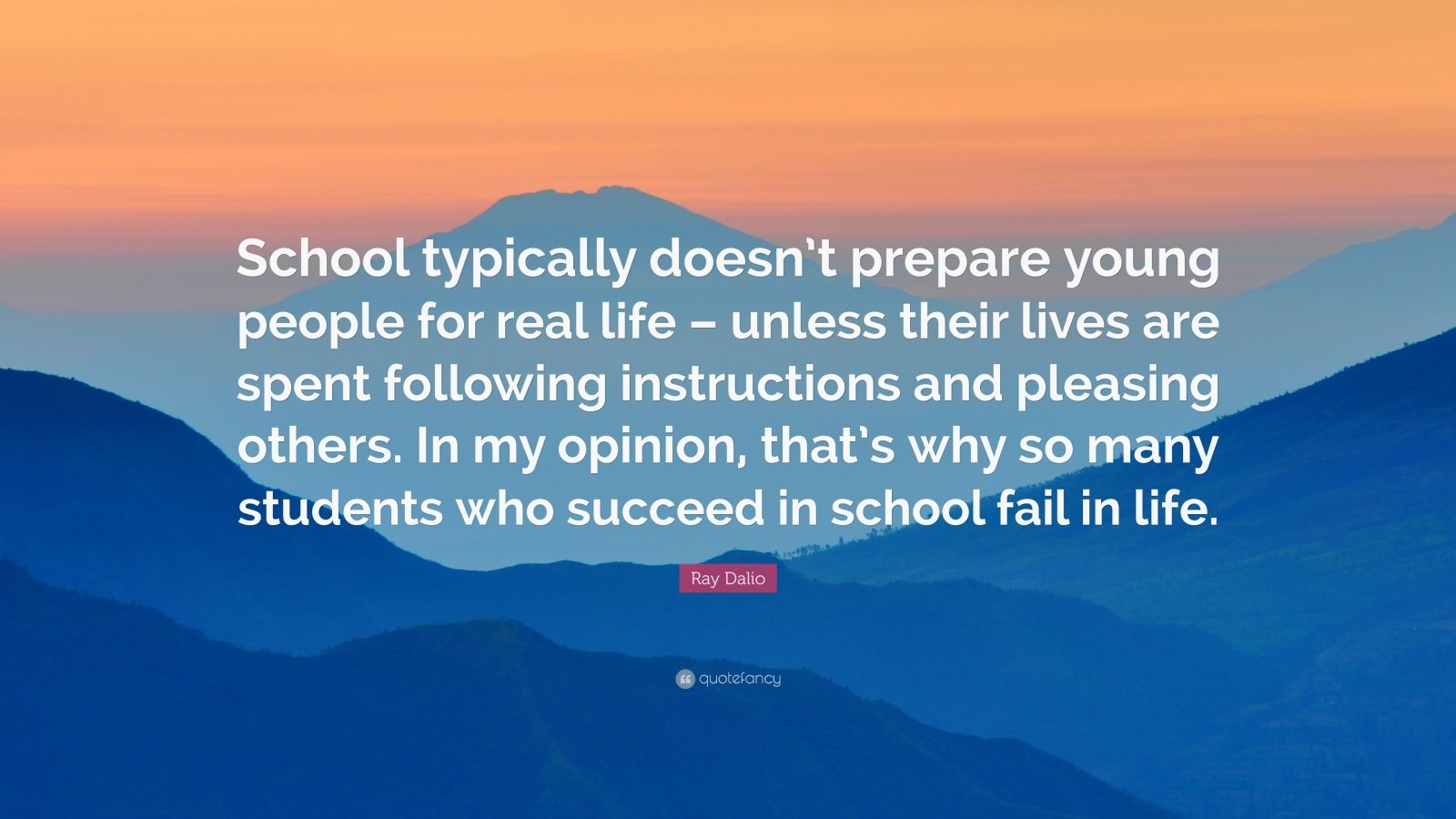 Ray Dalio Quote: “School typically doesn’t prepare young people for ...