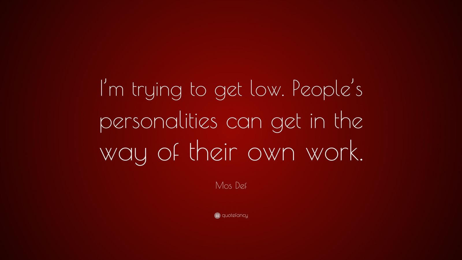 mos-def-quote-i-m-trying-to-get-low-people-s-personalities-can-get