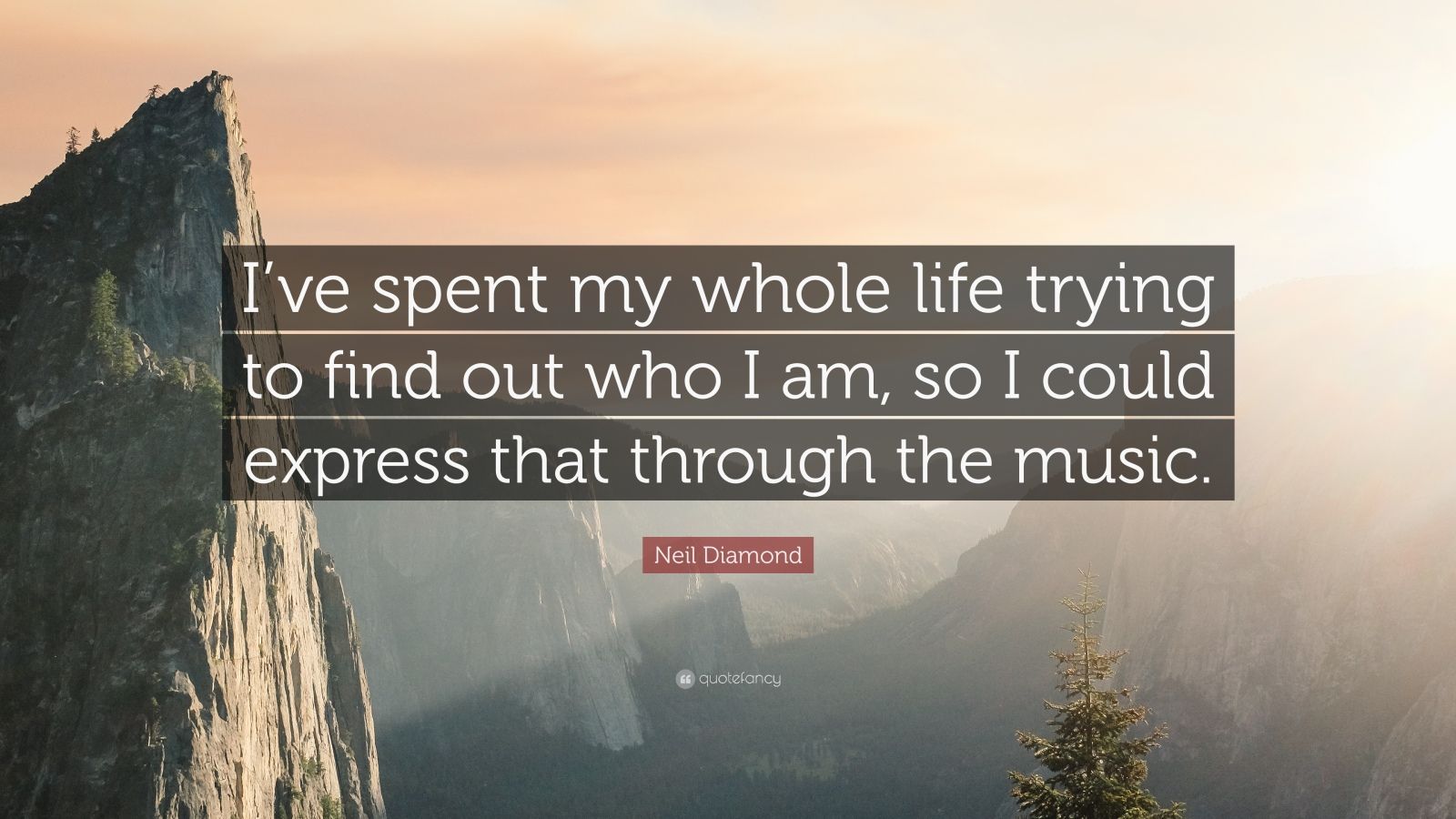 Neil Diamond Quote: “I’ve spent my whole life trying to find out who I ...