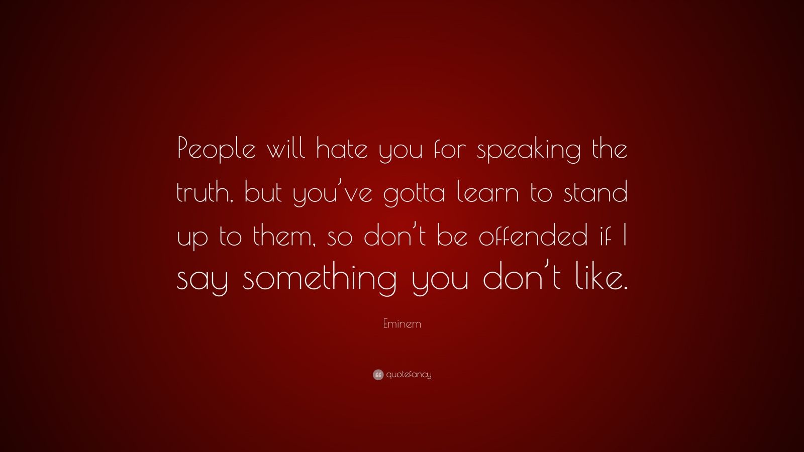 Eminem Quote: “People will hate you for speaking the truth, but you’ve