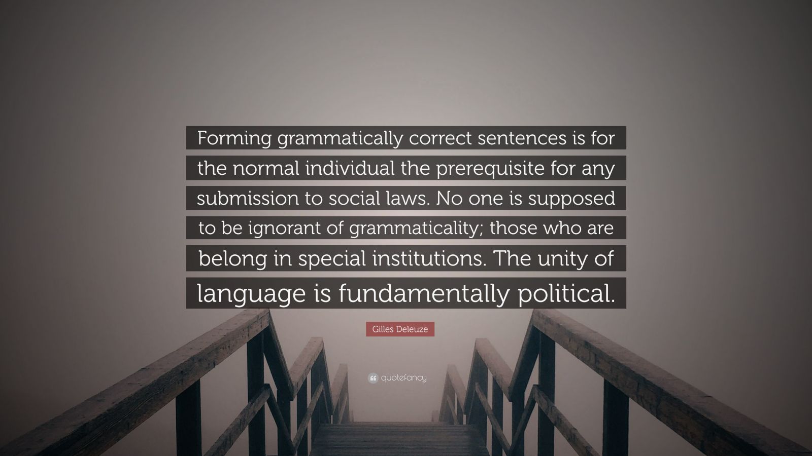 Gilles Deleuze Quote “Forming grammatically correct sentences is for