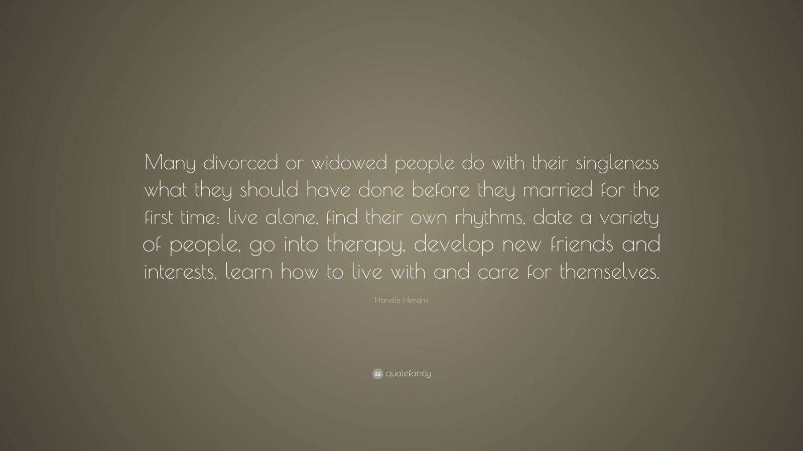 Harville Hendrix Quote: “Many divorced or widowed people do with their