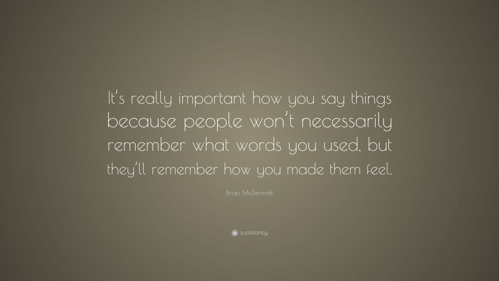 Brian McDermott Quote: “It’s really important how you say things ...