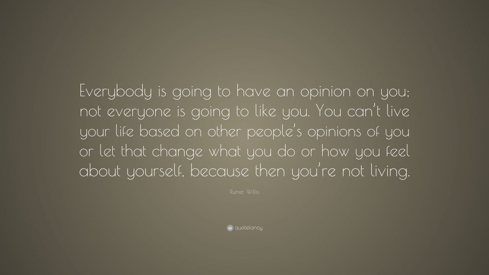 Rumer Willis Quote: “Everybody is going to have an opinion on you; not ...