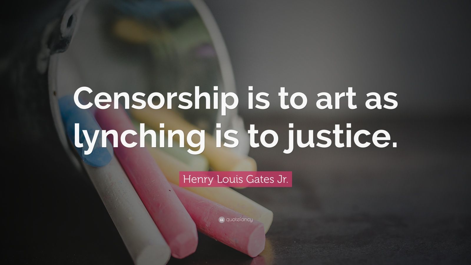 Henry Louis Gates Jr. Quote “Censorship is to art as lynching is to